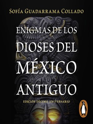 Enigmas de los dioses del México antiguo (Edición décimo aniversario) - Audiobook